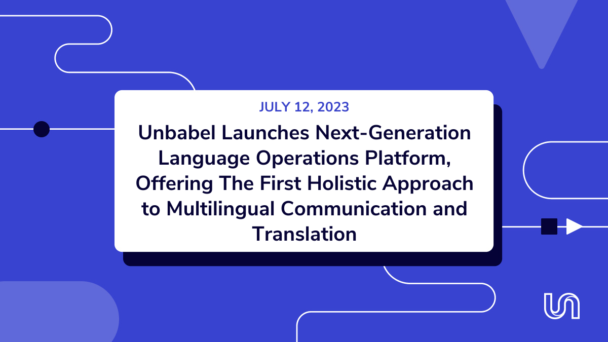 Unbabel Launches Subsequent-Technology Language Operations Platform, Providing The First Holistic Strategy to Multilingual Communication and Translation